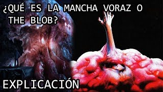 ¿Qué es la Mancha Voraz o The Blob EXPLICACIÓN  La Mancha Voraz o The Blob EXPLICADA [upl. by Nnaycart210]