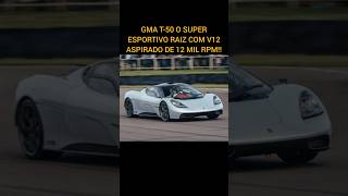 GMA T50  O SUPER ESPORTIVO RAIZ COM MOTOR V12 A 12 MIL RPM [upl. by Corine]