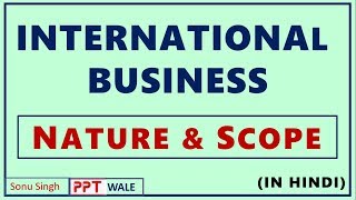 INTERNATIONAL BUSINESS NATURE AND SCOPE IN HINDI  Concept  BBAMBABcom  ppt [upl. by Ellenig]