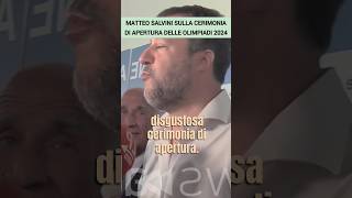 📺🇮🇹 «UNA DISGUSTOSA CERIMONIA DI APERTURA» MATTEO SALVINI SULLE OLIMPIADI PARIGI 2024 perte shorts [upl. by Odranreb]