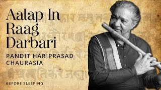 Before Sleeping  Aalap In Raag Darbari Devotional Mantra  Pandit Hariprasad Chaurasia [upl. by Dranoc]