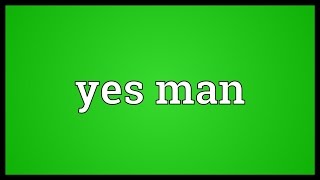 Yes man Meaning [upl. by Atile]