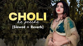 Choli Ke Peeche Kya Hai Remix Slowed  Reverb [upl. by Naraa]