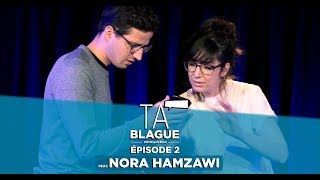 Ta blague  Épisode 2 feat Nora Hamzawi [upl. by Hartmann]