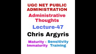 Chris Argyris Administrative Thoughts UGC NET PUBLIC ADMINISTRATION [upl. by Aicele]