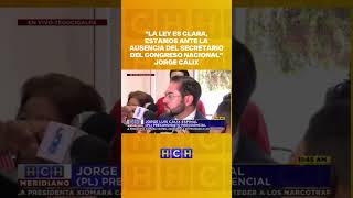 quotLa ley es clara estamos ante la ausencia del secretario del Congreso Nacionalquot JorgeCálix [upl. by Alexio906]