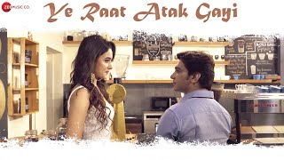 Ye Raat Atak Gayi  Official Music Video  Gaurav Bhatt  Gaurrav Gaur  Charvi Dutta  Hiren Pandya [upl. by Feer253]