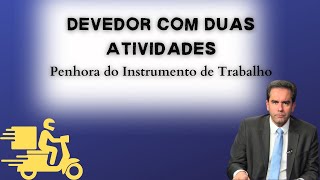 Devedor com Duas Atividades  Penhora do Instrumento de Trabalho [upl. by Mcallister]