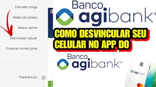 AGIBANK Como DESVINCULAR O SEU CELULAR do aplicativo DO BANCO AGIBANK [upl. by Hama]