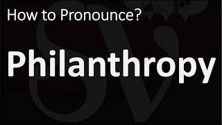 How to Pronounce Philanthropy CORRECTLY [upl. by Leeland]