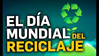 El día mundial del reciclaje Video Resumen [upl. by Nauqahs287]