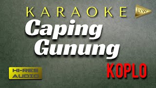 Caping Gunung Karaoke Campursari KOpLo [upl. by Bil939]