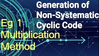 Multiplication method  Generation of Non systematic Cyclic code Solved example 1 [upl. by Esyle]