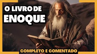 O LIVRO DE ENOQUE COMPLETO E COMENTANDO [upl. by Yral432]