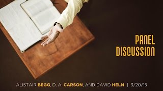 Alistair Begg D A Carson and David Helm quotPanel Discussion 1quot Session 3 [upl. by Deyas]