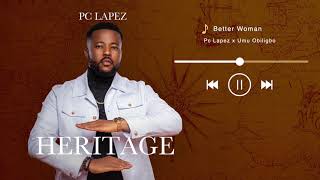 Pc Lapez Feat Umu Obiligbo Better Woman [upl. by Fabio]