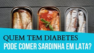 Quem Tem Diabetes Pode Comer Sardinha em Lata  O Que O Diabético Não Pode Comer diabetes [upl. by Auhsej]