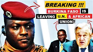 IBRAHIM TRAORES BURKINA FASO IS LEAVING BOTH UN amp AFRICAN UNION WATCH [upl. by Eyllib]