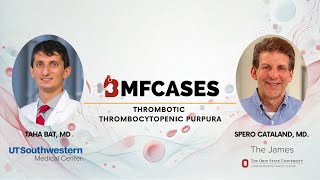 Thrombotic Thrombocytopenic Purpura Case Discussion with Spero Cataland MD and Taha Bat MD [upl. by Pfaff]