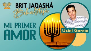 ❤️​ MI PRIMER AMOR ❤️​ │ Brit Jadashá BEHALOTEJÁ [upl. by Adigun75]