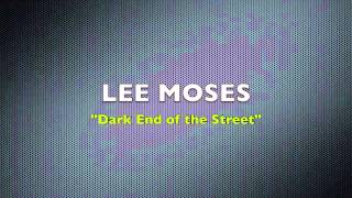 Lee Moses  What You Dont Want Me to BeDark End of the Street [upl. by Sonnie]