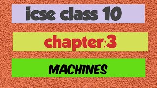 Chapter  3 Machines Icse class 10 [upl. by Adiraf]