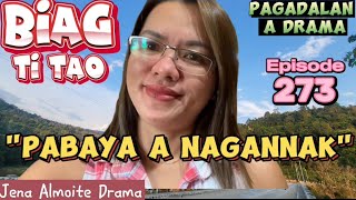 quotPabaya a nagannakquot PAGADALAN a drama BIAG TI TAO Episode 273 JENA ALMOITE DRAMA [upl. by Gluck684]