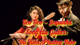 Tico Tico  Zequinha  Guitar Duo  Vu Hien Phuong Thao [upl. by Niahs]