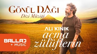 Ali Kınık  Açma Zülüflerin  Gönül Dağı Dizi Müziği [upl. by Atsirt]