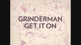 Grinderman  quotGet It Onquot [upl. by Bertram327]