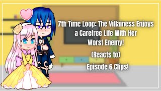 7TH TIME LOOP VILLAINESS REACTS TO EPISODE 6 [upl. by Anauq]