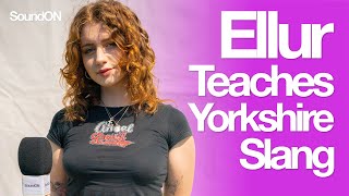 Ellur Teaches Yorkshire Slang [upl. by Ihtraa]