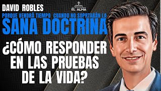 ¿Cómo RESPONDER en las PRUEBAS de la VIDA  David Robles [upl. by Humberto854]