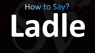 How to Pronounce Ladle CORRECTLY [upl. by Rollet]