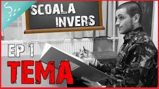 SCOALA INVERS  EP1 TEMA [upl. by Couq]