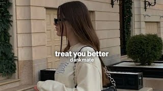 treat you better slowed  reverb [upl. by Calmas983]