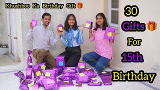 Khushboo’s 30 Gifts for 15th Birthday  Surprise [upl. by Eyaj585]