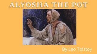 Alyosha the Pot  Leo Tolstoy  Best Short Stories  Audio Story [upl. by Havot]