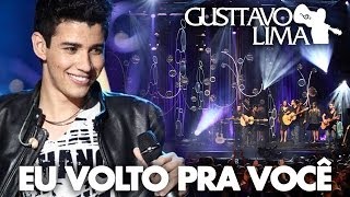 Gusttavo Lima  Eu Volto Pra Você  DVD Inventor dos AmoresClipe Oficial [upl. by Arimay472]