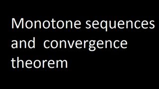 Monotone sequences and convergence theorem [upl. by Ellwood]