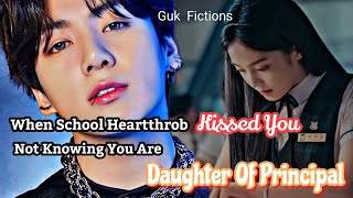 When Your School Heartthrob Kissed You Not Knowing You Are Daughter Of Principal BTS Jungkook FF [upl. by Gert]