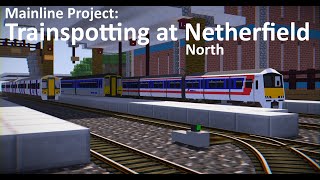 Traincraft  Mainline Project Trainspotting at Netherfield North [upl. by Novel]