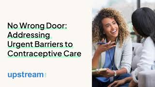 No Wrong Door Addressing Urgent Barriers to Contraceptive Care [upl. by Sindee]