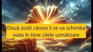 Două zodii cărora li se va schimba viața în bine zilele urmatoare [upl. by Eisen]