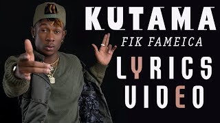 Kutama Lyrics  Fik Fameica Official Lyrics Video 2018 [upl. by Desirae378]