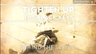 The Black Keys  Tighten Up Behind The Scenes [upl. by Ardnekat]