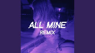 All Mine Remix [upl. by Amati]