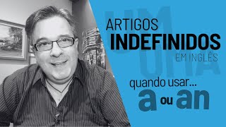 Quando usar A ou AN nos Artigos Indefinidos em inglês [upl. by Limak]