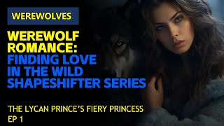 Werewolf Romance Finding Love in the Wild  Shapeshifter Series  freeaudiobooks [upl. by Aicemed]