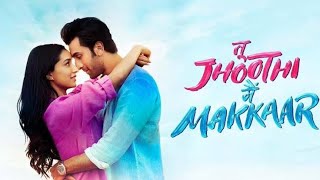 Tu Jhoothi Main Makkaar Movie  Ranbir Kapoor Shraddha Kapoor  Movie Review [upl. by Margit]